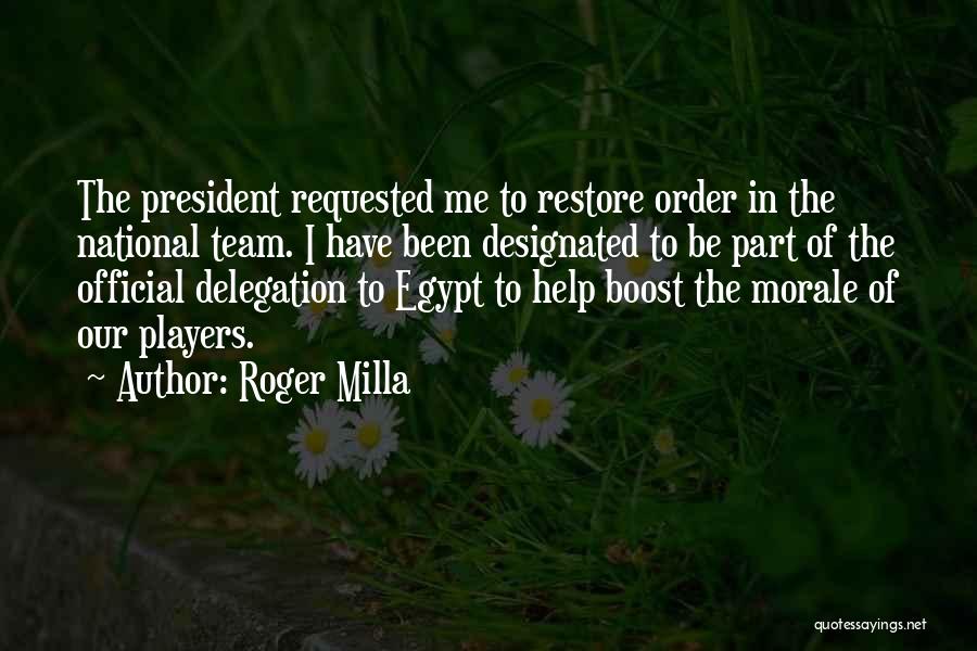 Roger Milla Quotes: The President Requested Me To Restore Order In The National Team. I Have Been Designated To Be Part Of The