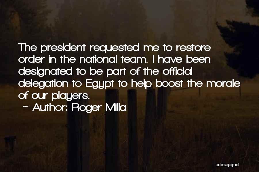 Roger Milla Quotes: The President Requested Me To Restore Order In The National Team. I Have Been Designated To Be Part Of The