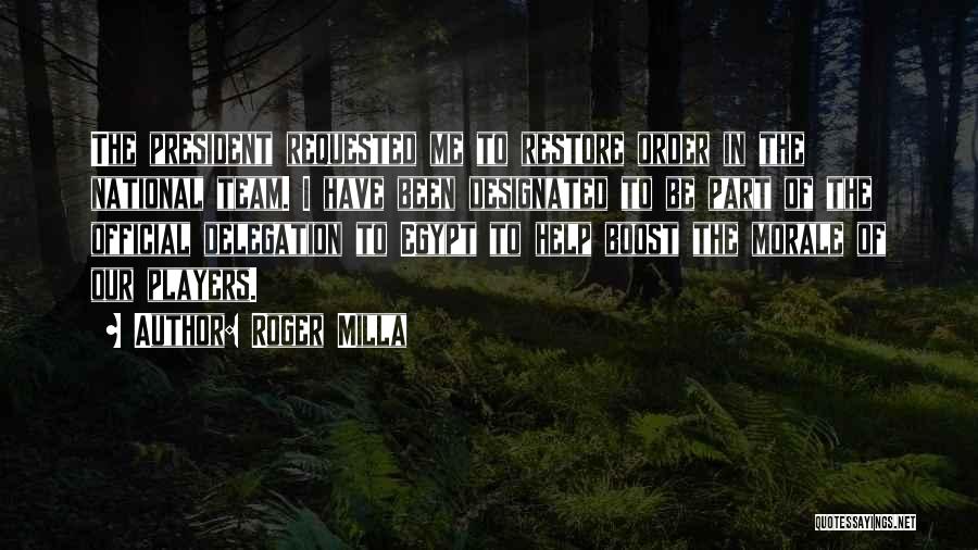 Roger Milla Quotes: The President Requested Me To Restore Order In The National Team. I Have Been Designated To Be Part Of The