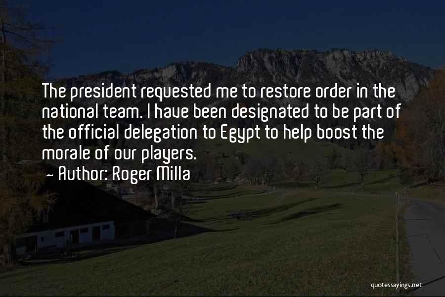Roger Milla Quotes: The President Requested Me To Restore Order In The National Team. I Have Been Designated To Be Part Of The