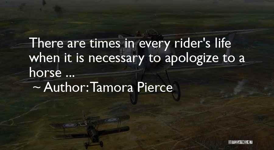 Tamora Pierce Quotes: There Are Times In Every Rider's Life When It Is Necessary To Apologize To A Horse ...