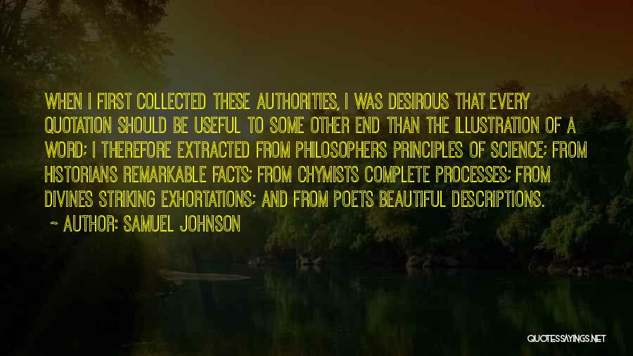 Samuel Johnson Quotes: When I First Collected These Authorities, I Was Desirous That Every Quotation Should Be Useful To Some Other End Than