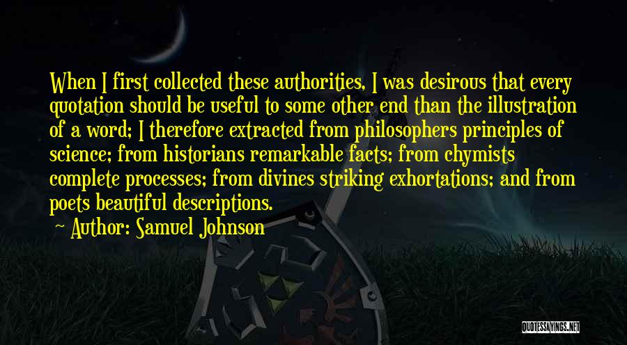 Samuel Johnson Quotes: When I First Collected These Authorities, I Was Desirous That Every Quotation Should Be Useful To Some Other End Than