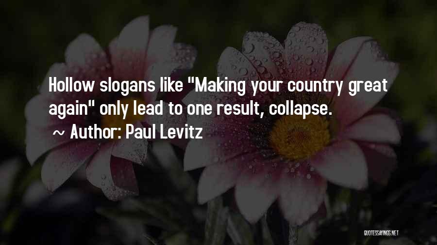 Paul Levitz Quotes: Hollow Slogans Like Making Your Country Great Again Only Lead To One Result, Collapse.