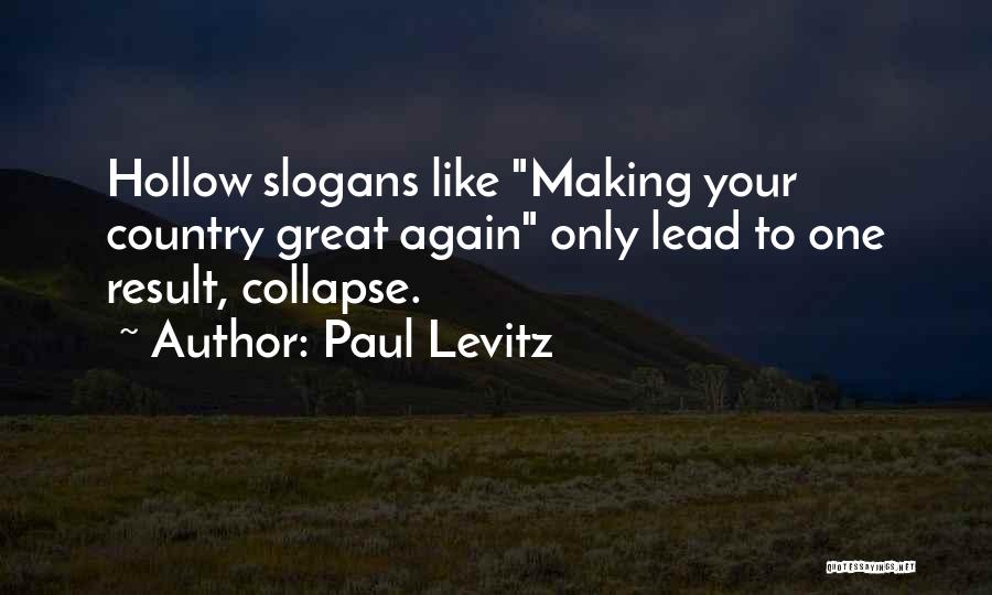 Paul Levitz Quotes: Hollow Slogans Like Making Your Country Great Again Only Lead To One Result, Collapse.