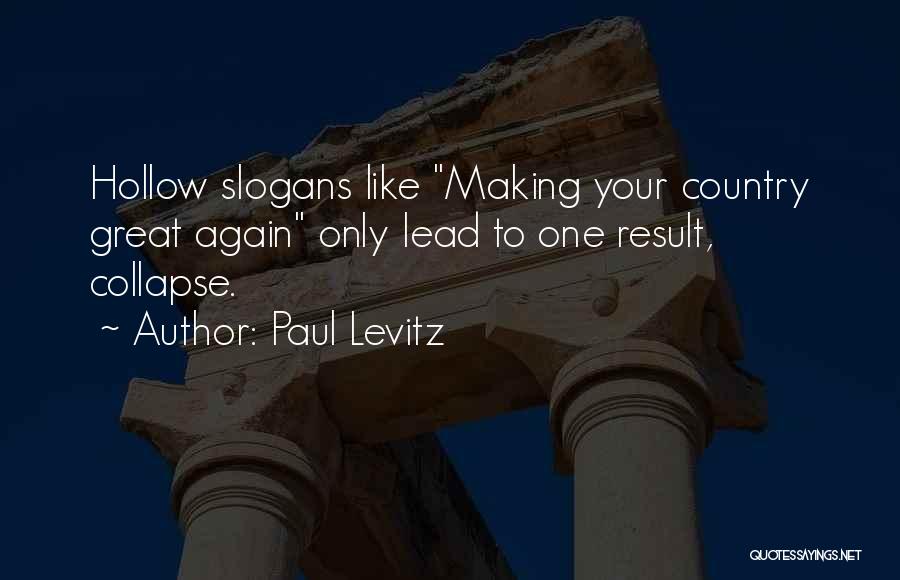 Paul Levitz Quotes: Hollow Slogans Like Making Your Country Great Again Only Lead To One Result, Collapse.