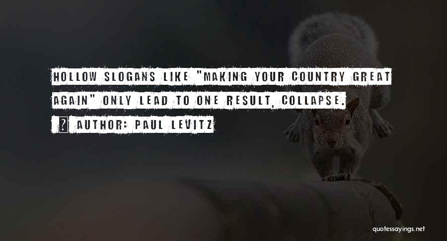 Paul Levitz Quotes: Hollow Slogans Like Making Your Country Great Again Only Lead To One Result, Collapse.