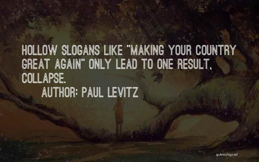 Paul Levitz Quotes: Hollow Slogans Like Making Your Country Great Again Only Lead To One Result, Collapse.