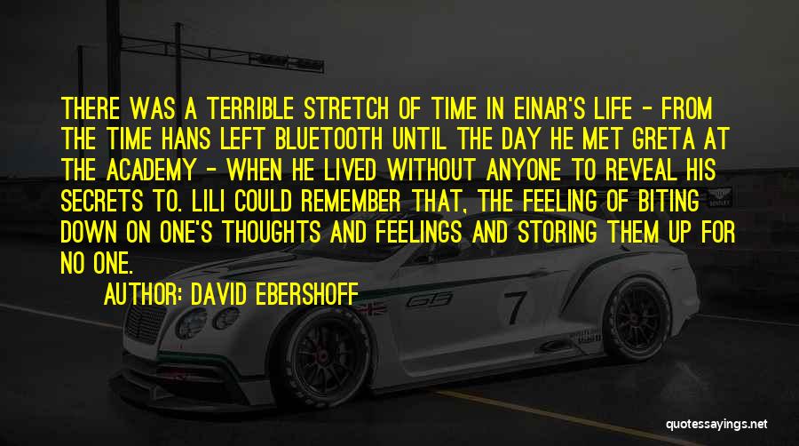 David Ebershoff Quotes: There Was A Terrible Stretch Of Time In Einar's Life - From The Time Hans Left Bluetooth Until The Day