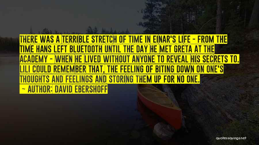 David Ebershoff Quotes: There Was A Terrible Stretch Of Time In Einar's Life - From The Time Hans Left Bluetooth Until The Day