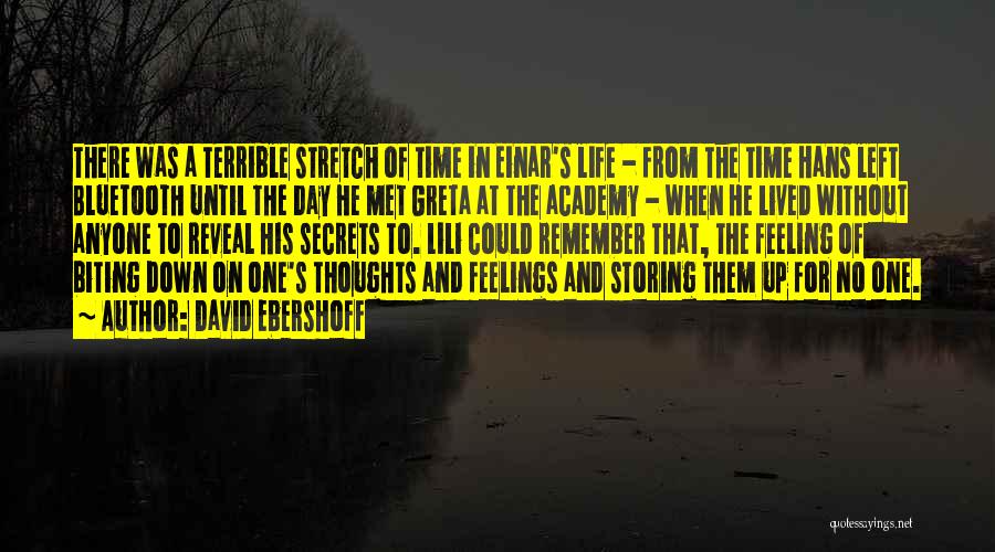 David Ebershoff Quotes: There Was A Terrible Stretch Of Time In Einar's Life - From The Time Hans Left Bluetooth Until The Day