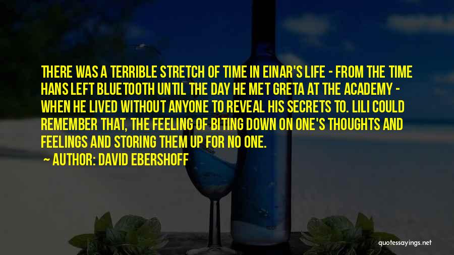 David Ebershoff Quotes: There Was A Terrible Stretch Of Time In Einar's Life - From The Time Hans Left Bluetooth Until The Day