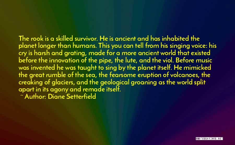 Diane Setterfield Quotes: The Rook Is A Skilled Survivor. He Is Ancient And Has Inhabited The Planet Longer Than Humans. This You Can