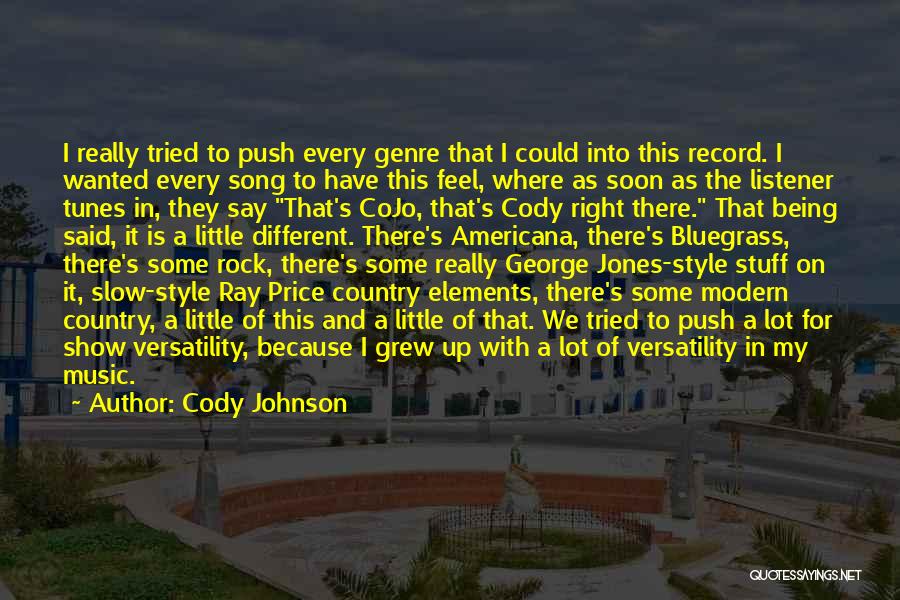 Cody Johnson Quotes: I Really Tried To Push Every Genre That I Could Into This Record. I Wanted Every Song To Have This