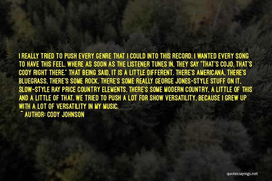 Cody Johnson Quotes: I Really Tried To Push Every Genre That I Could Into This Record. I Wanted Every Song To Have This