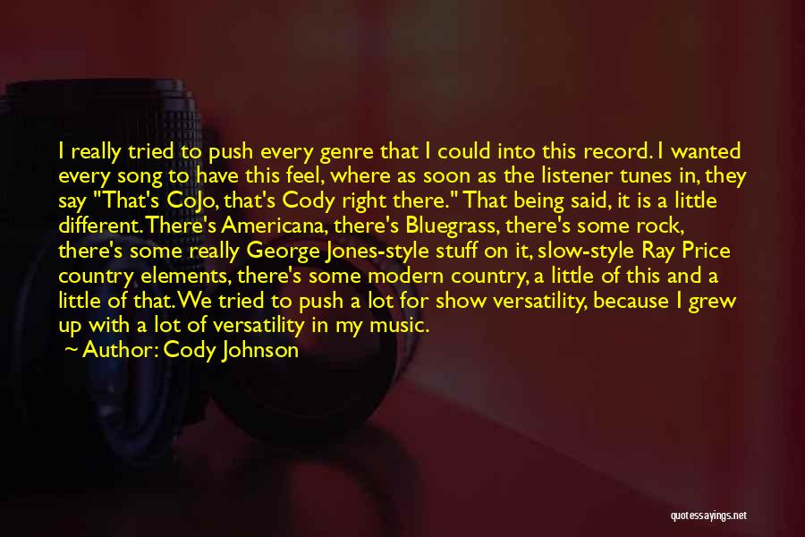 Cody Johnson Quotes: I Really Tried To Push Every Genre That I Could Into This Record. I Wanted Every Song To Have This