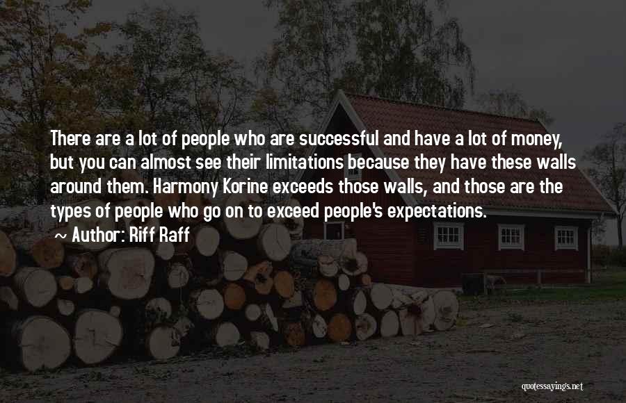 Riff Raff Quotes: There Are A Lot Of People Who Are Successful And Have A Lot Of Money, But You Can Almost See