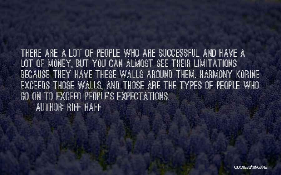 Riff Raff Quotes: There Are A Lot Of People Who Are Successful And Have A Lot Of Money, But You Can Almost See