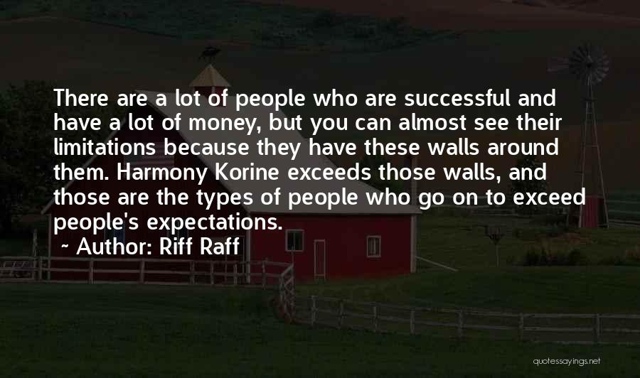 Riff Raff Quotes: There Are A Lot Of People Who Are Successful And Have A Lot Of Money, But You Can Almost See
