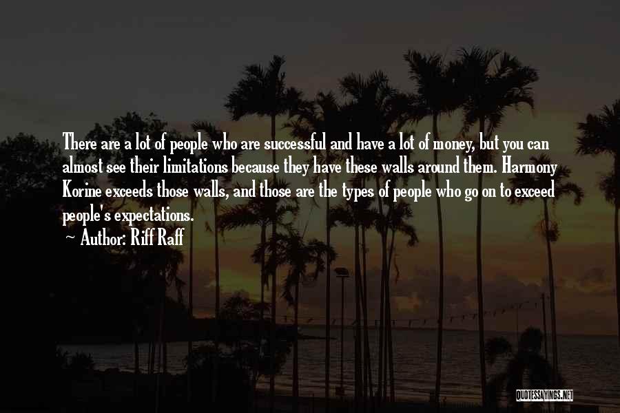 Riff Raff Quotes: There Are A Lot Of People Who Are Successful And Have A Lot Of Money, But You Can Almost See