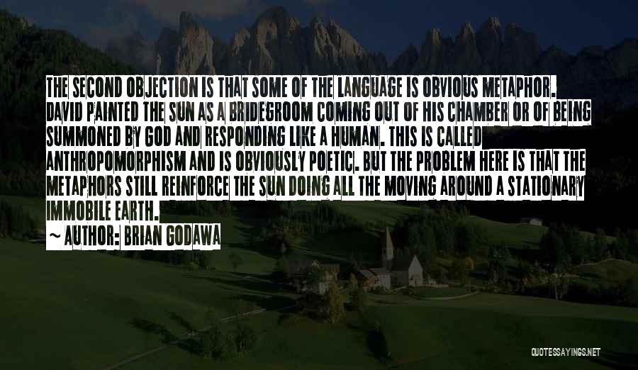 Brian Godawa Quotes: The Second Objection Is That Some Of The Language Is Obvious Metaphor. David Painted The Sun As A Bridegroom Coming