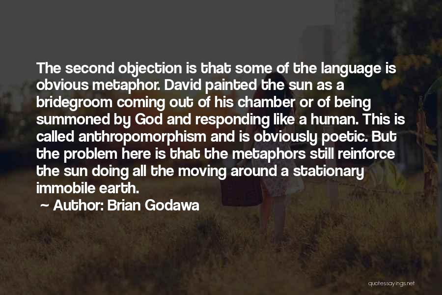 Brian Godawa Quotes: The Second Objection Is That Some Of The Language Is Obvious Metaphor. David Painted The Sun As A Bridegroom Coming