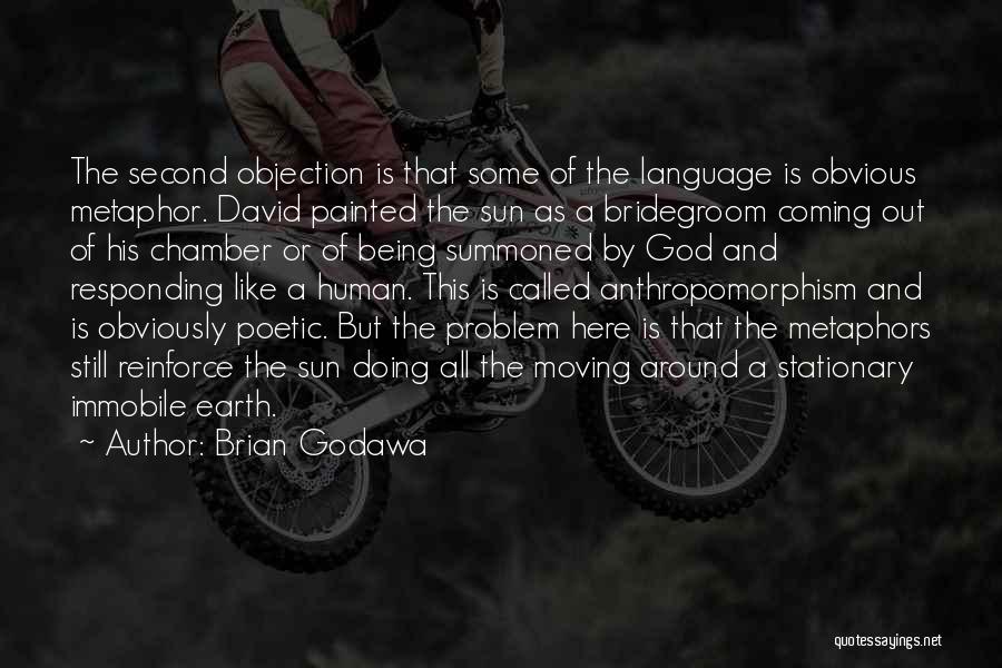 Brian Godawa Quotes: The Second Objection Is That Some Of The Language Is Obvious Metaphor. David Painted The Sun As A Bridegroom Coming