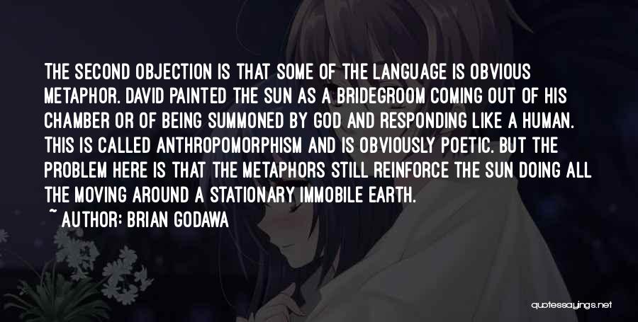 Brian Godawa Quotes: The Second Objection Is That Some Of The Language Is Obvious Metaphor. David Painted The Sun As A Bridegroom Coming