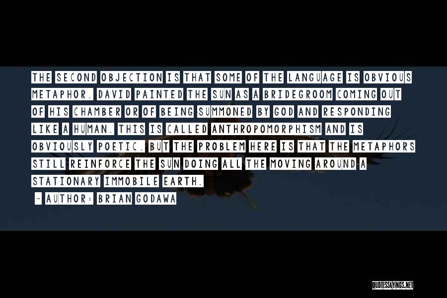 Brian Godawa Quotes: The Second Objection Is That Some Of The Language Is Obvious Metaphor. David Painted The Sun As A Bridegroom Coming