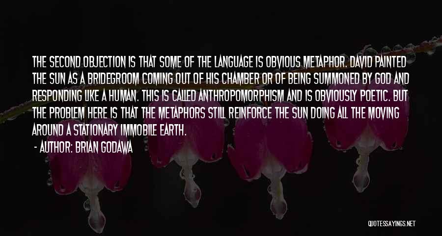 Brian Godawa Quotes: The Second Objection Is That Some Of The Language Is Obvious Metaphor. David Painted The Sun As A Bridegroom Coming