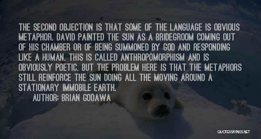 Brian Godawa Quotes: The Second Objection Is That Some Of The Language Is Obvious Metaphor. David Painted The Sun As A Bridegroom Coming