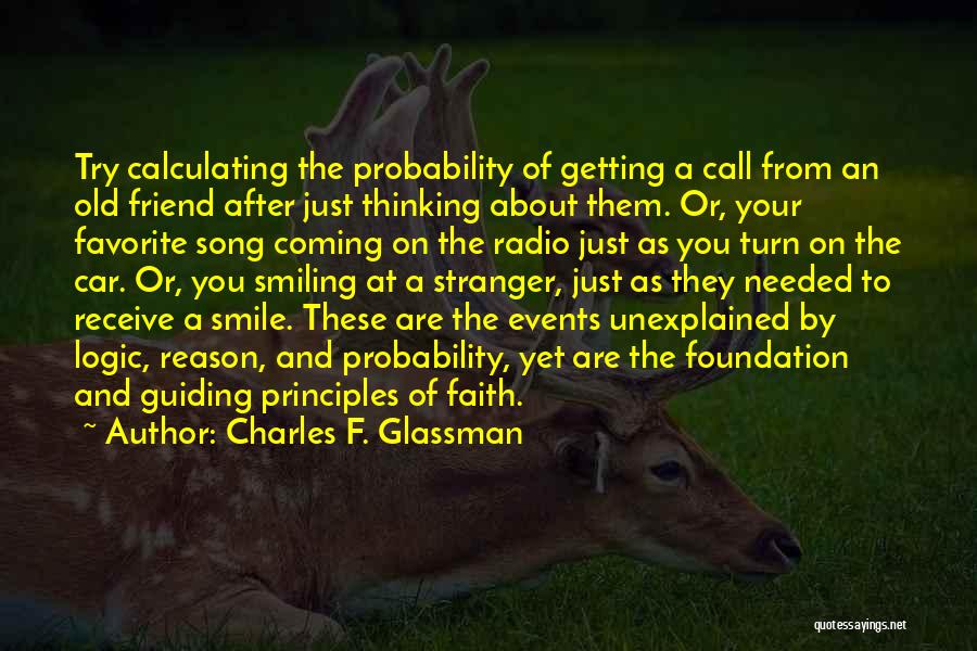 Charles F. Glassman Quotes: Try Calculating The Probability Of Getting A Call From An Old Friend After Just Thinking About Them. Or, Your Favorite