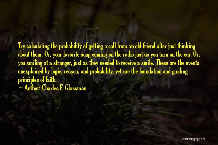 Charles F. Glassman Quotes: Try Calculating The Probability Of Getting A Call From An Old Friend After Just Thinking About Them. Or, Your Favorite