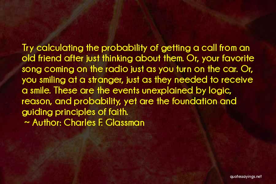 Charles F. Glassman Quotes: Try Calculating The Probability Of Getting A Call From An Old Friend After Just Thinking About Them. Or, Your Favorite