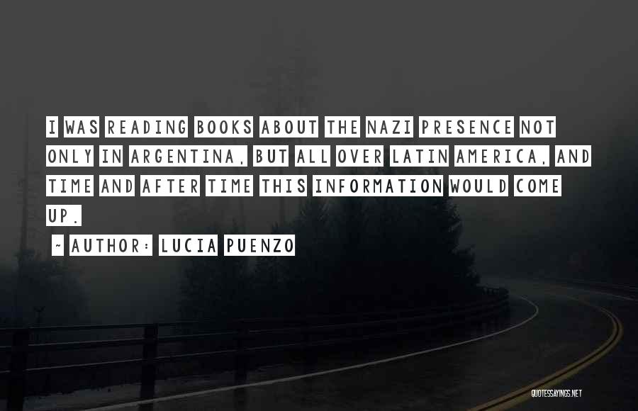 Lucia Puenzo Quotes: I Was Reading Books About The Nazi Presence Not Only In Argentina, But All Over Latin America, And Time And