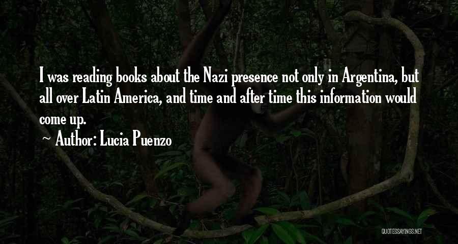 Lucia Puenzo Quotes: I Was Reading Books About The Nazi Presence Not Only In Argentina, But All Over Latin America, And Time And