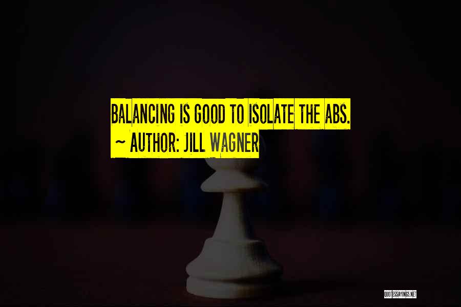 Jill Wagner Quotes: Balancing Is Good To Isolate The Abs.