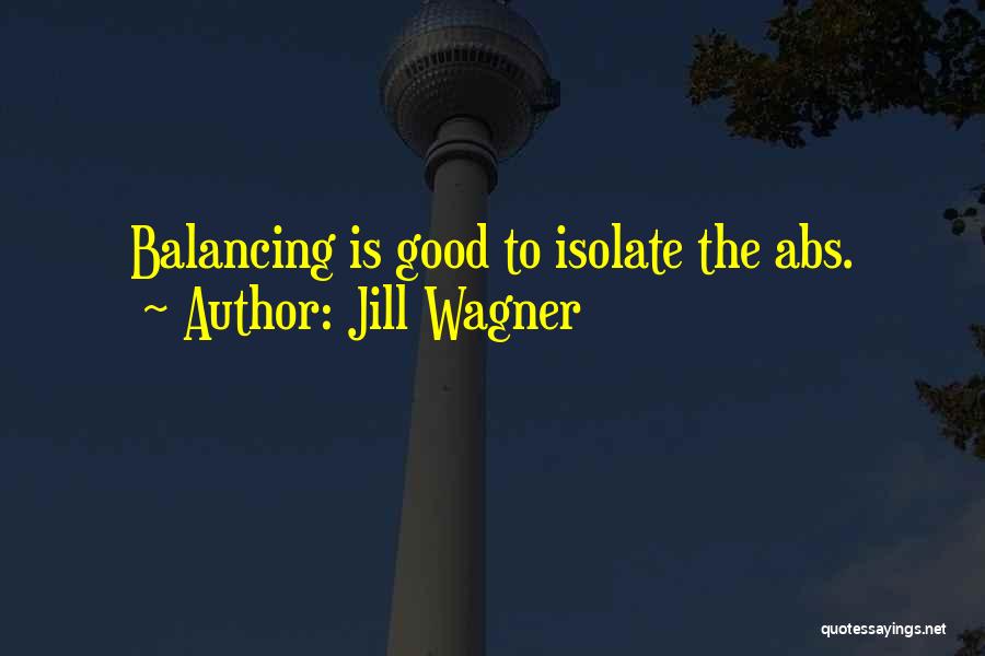 Jill Wagner Quotes: Balancing Is Good To Isolate The Abs.