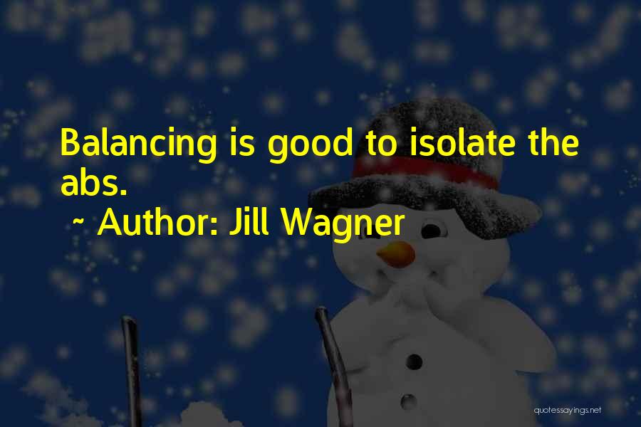 Jill Wagner Quotes: Balancing Is Good To Isolate The Abs.