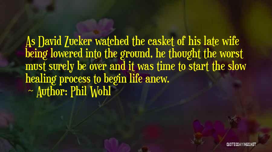 Phil Wohl Quotes: As David Zucker Watched The Casket Of His Late Wife Being Lowered Into The Ground, He Thought The Worst Must