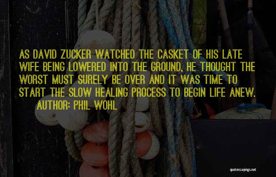 Phil Wohl Quotes: As David Zucker Watched The Casket Of His Late Wife Being Lowered Into The Ground, He Thought The Worst Must