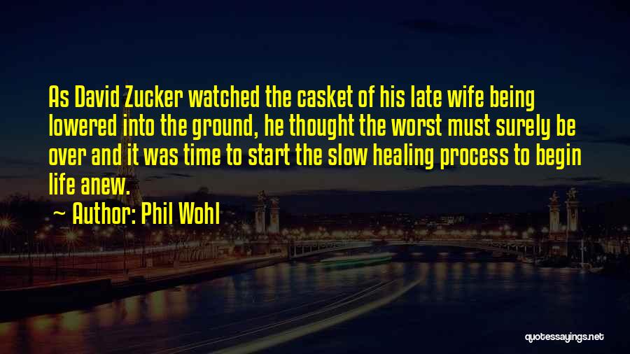 Phil Wohl Quotes: As David Zucker Watched The Casket Of His Late Wife Being Lowered Into The Ground, He Thought The Worst Must