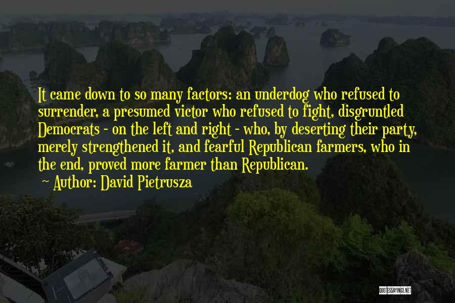 David Pietrusza Quotes: It Came Down To So Many Factors: An Underdog Who Refused To Surrender, A Presumed Victor Who Refused To Fight,