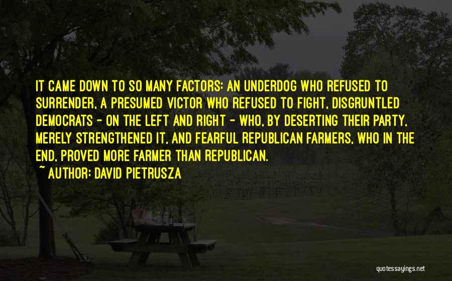 David Pietrusza Quotes: It Came Down To So Many Factors: An Underdog Who Refused To Surrender, A Presumed Victor Who Refused To Fight,