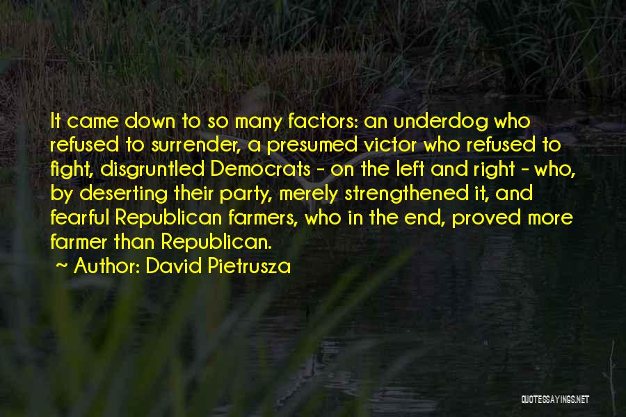 David Pietrusza Quotes: It Came Down To So Many Factors: An Underdog Who Refused To Surrender, A Presumed Victor Who Refused To Fight,