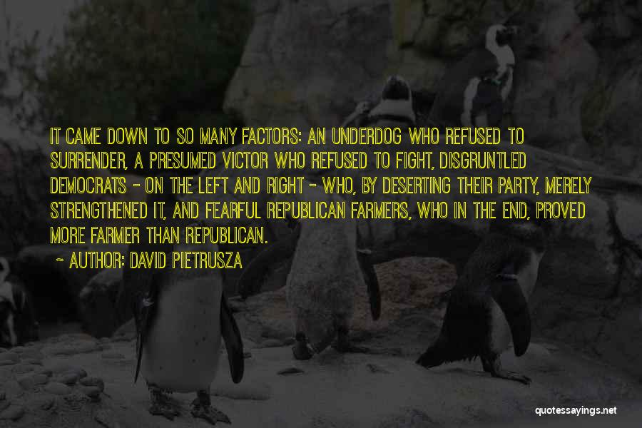 David Pietrusza Quotes: It Came Down To So Many Factors: An Underdog Who Refused To Surrender, A Presumed Victor Who Refused To Fight,