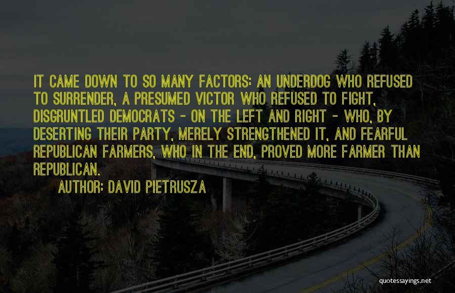 David Pietrusza Quotes: It Came Down To So Many Factors: An Underdog Who Refused To Surrender, A Presumed Victor Who Refused To Fight,