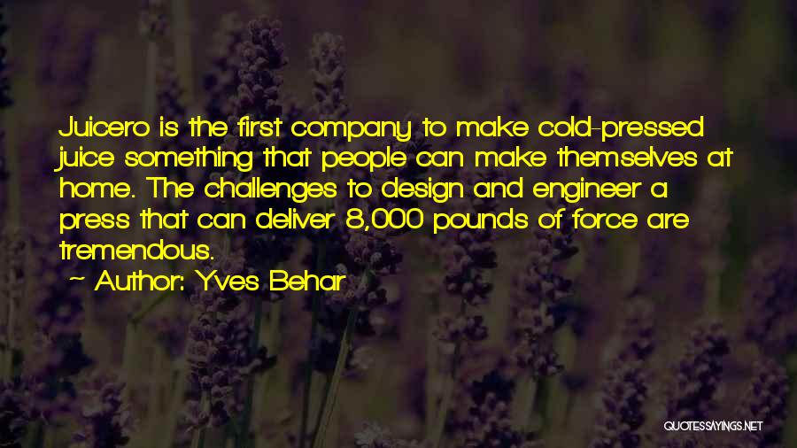Yves Behar Quotes: Juicero Is The First Company To Make Cold-pressed Juice Something That People Can Make Themselves At Home. The Challenges To