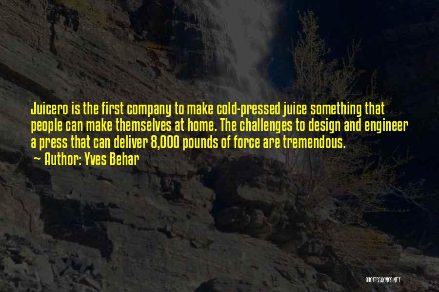 Yves Behar Quotes: Juicero Is The First Company To Make Cold-pressed Juice Something That People Can Make Themselves At Home. The Challenges To