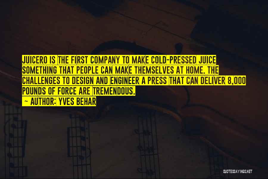 Yves Behar Quotes: Juicero Is The First Company To Make Cold-pressed Juice Something That People Can Make Themselves At Home. The Challenges To